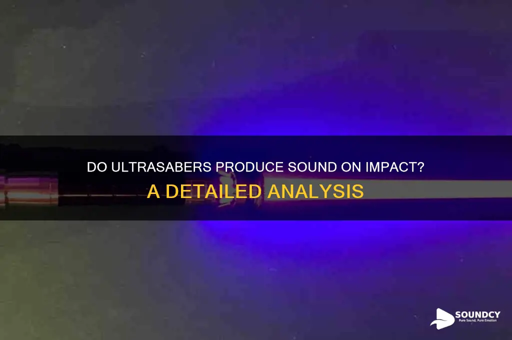 do ultrasabers make a sound when you hit them