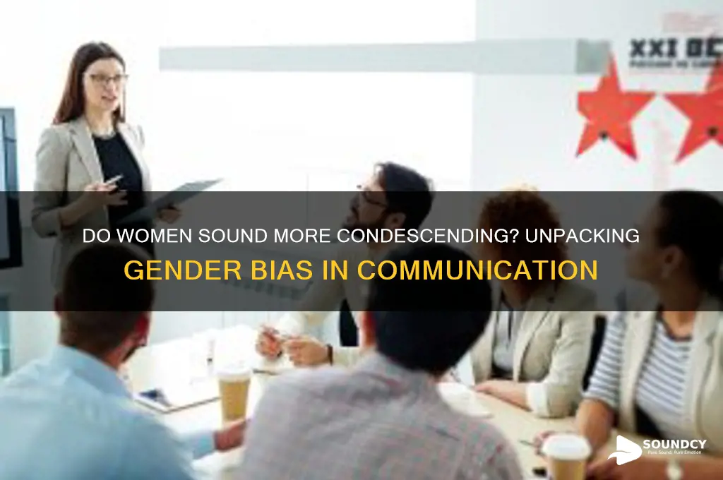do women sound more condescending