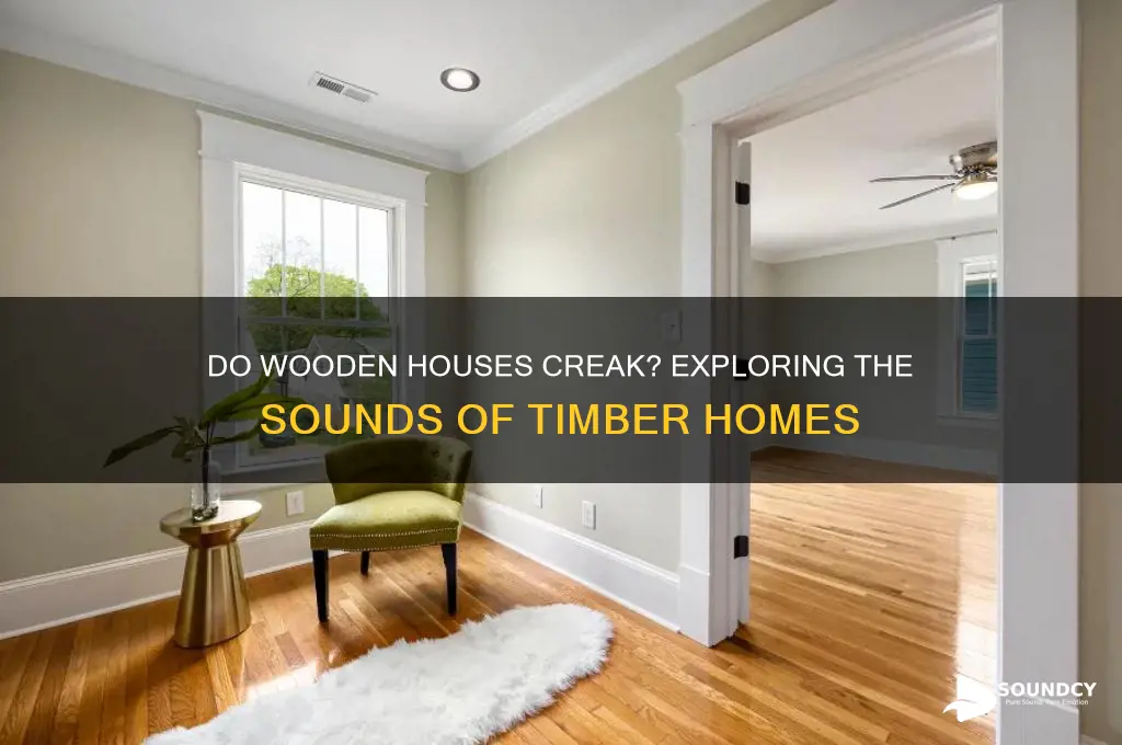 do wooden houses make sounds