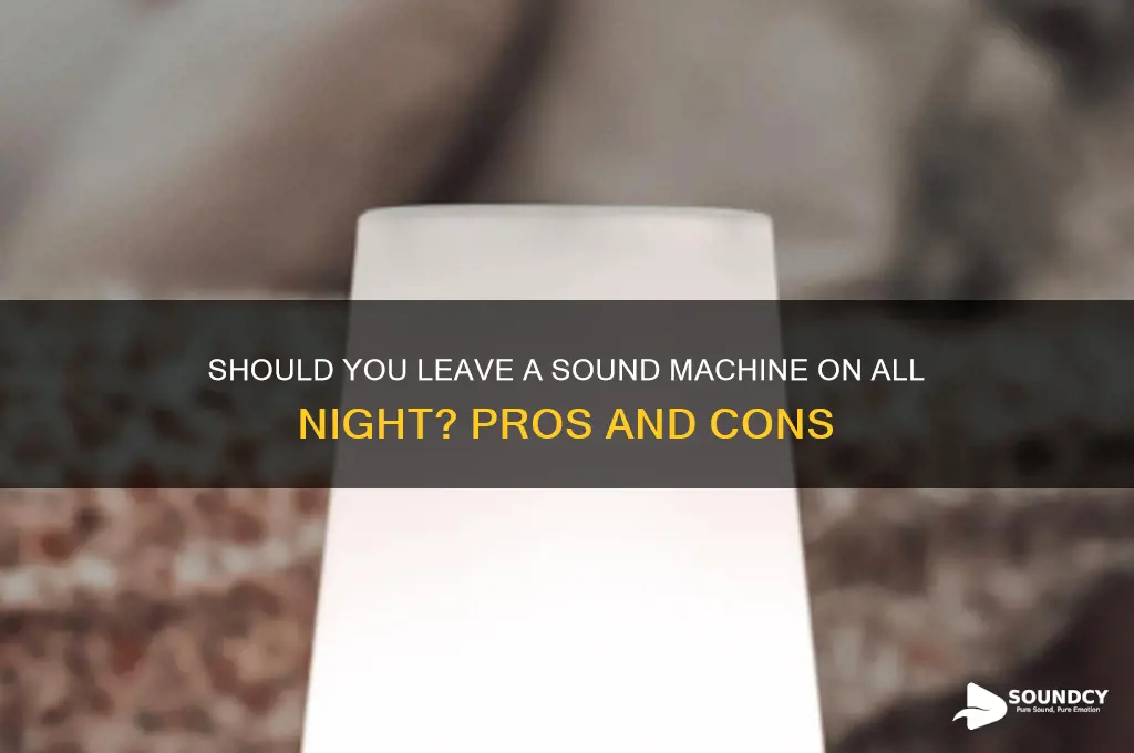 do you leave a sound machine on all night