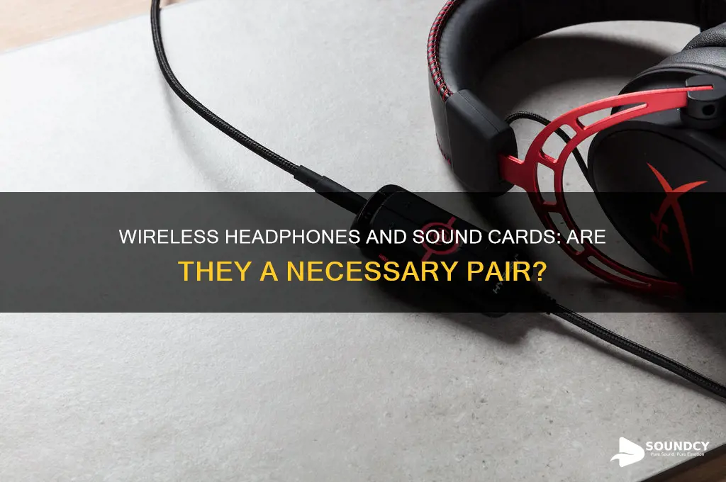 do you need a sound card for wireless headphones