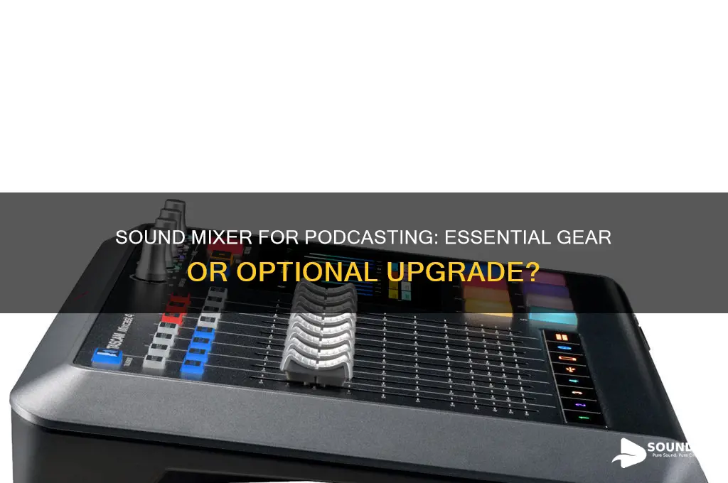 do you need a sound mixer for a podcast