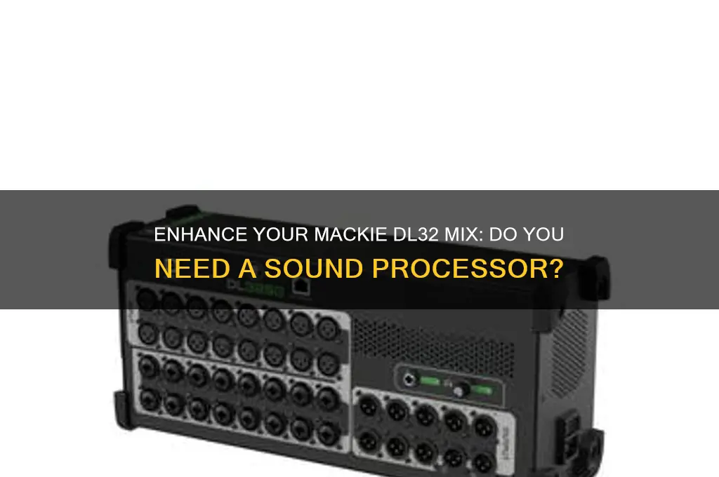 do you need a sound processor with mackie dl32