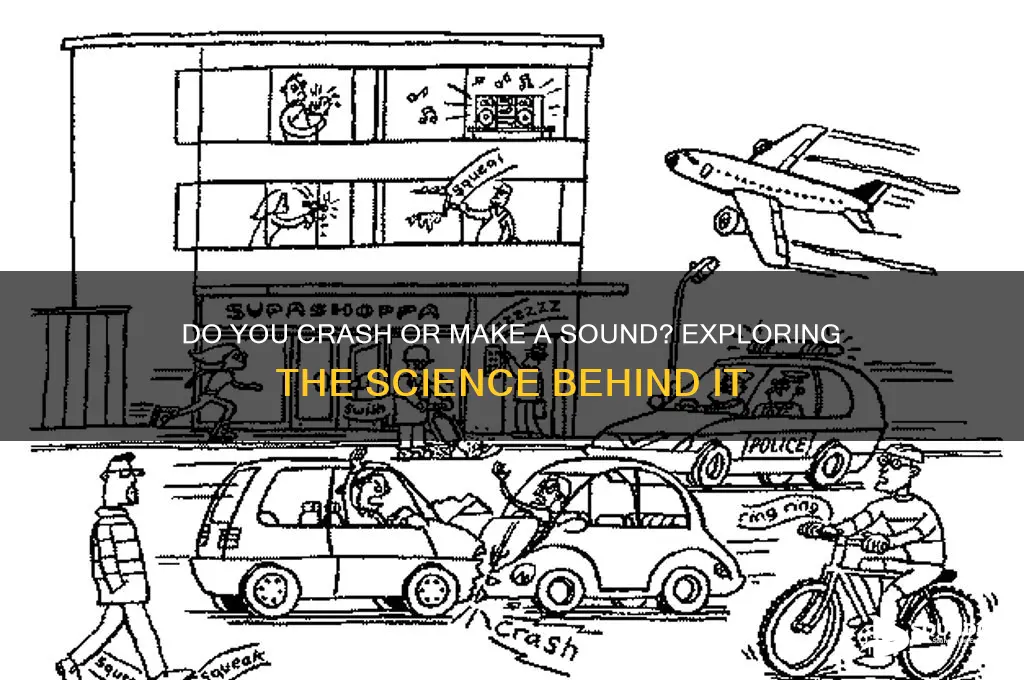 do you really crash or even make a sound