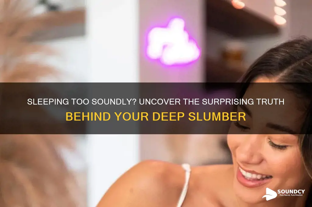 do you sleep too soundly