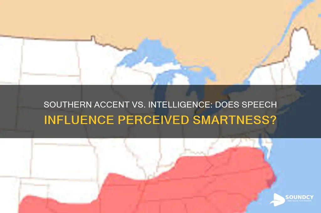do you sound more intelligent without a southern accent