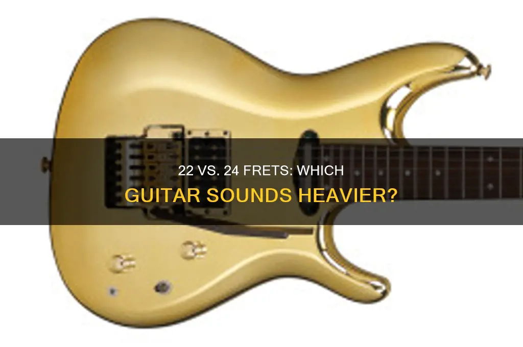 does 22fret guitar or 24 fret guita sound heavyier