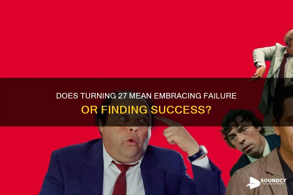 does 27 sound like failure