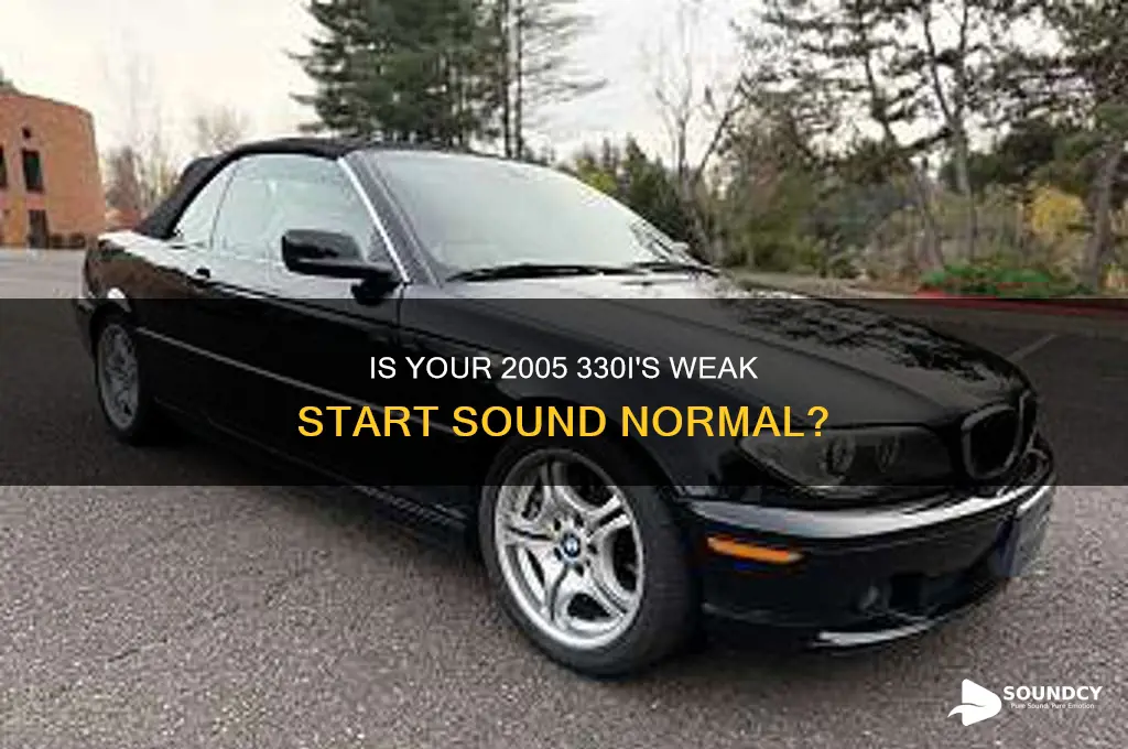 does a 2005 330i always sound weak when starting