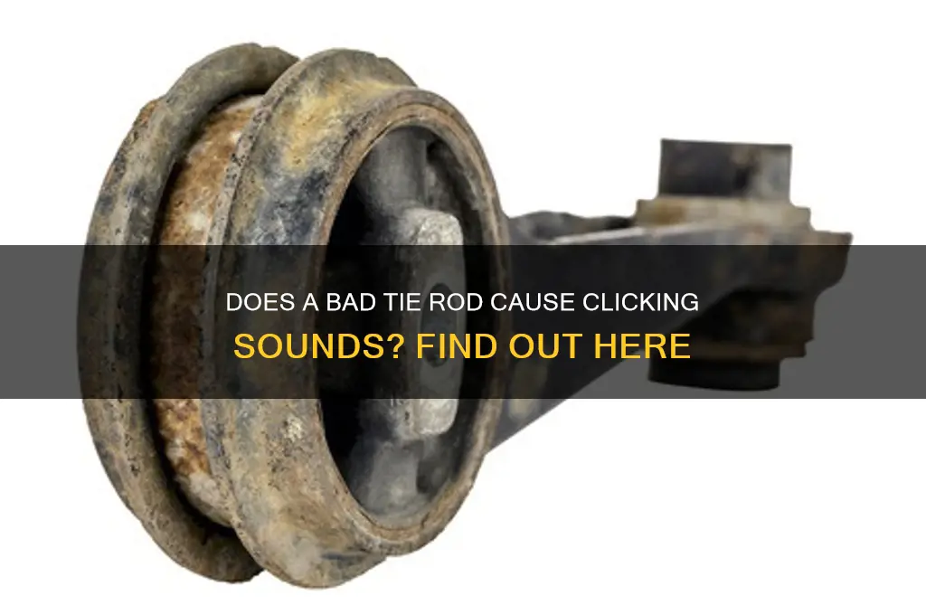 does a bad tie rod make a clicking sound