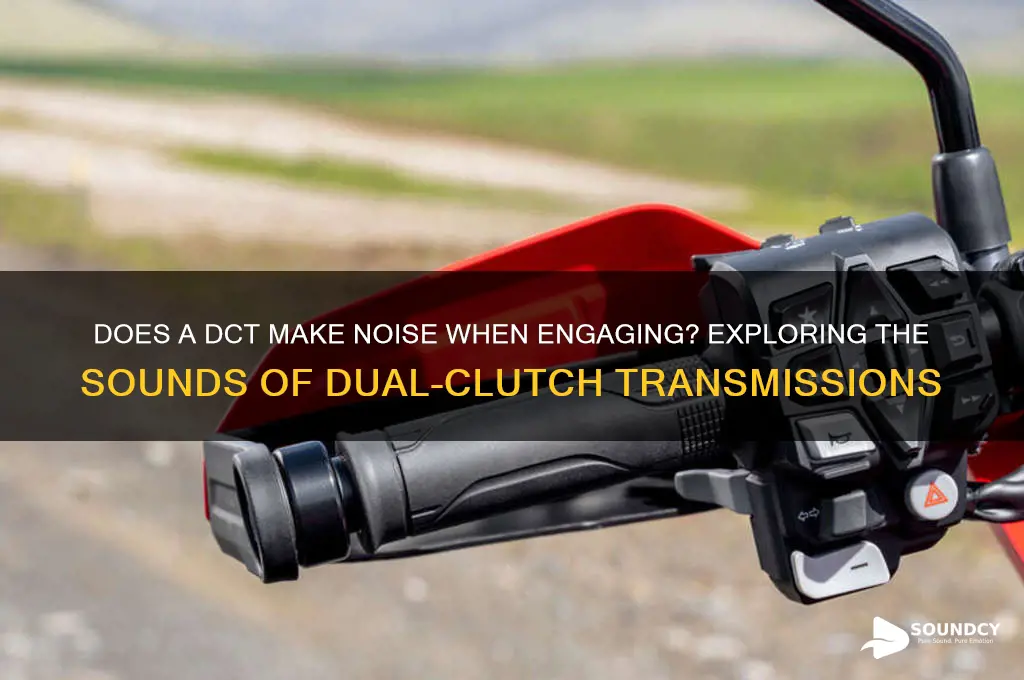 does a dct make a sound when it engages