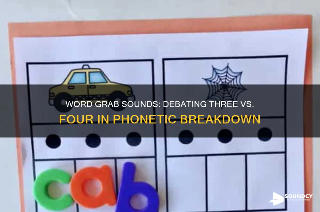 does a word grab have 3 or 4 sounds