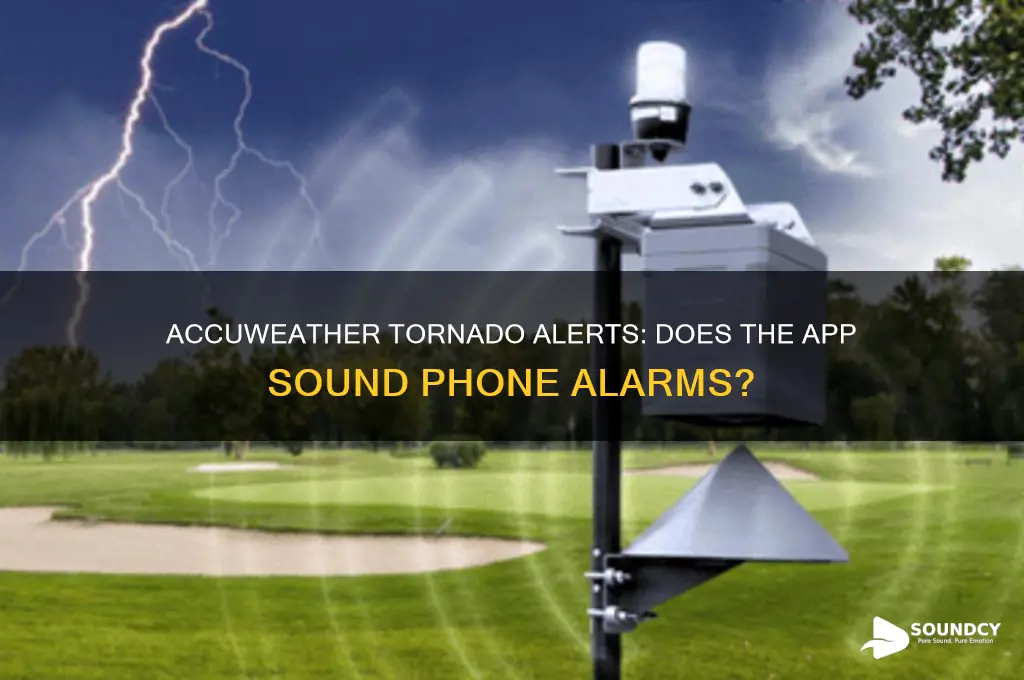 does accuweather sound a phone alarm for a tornado