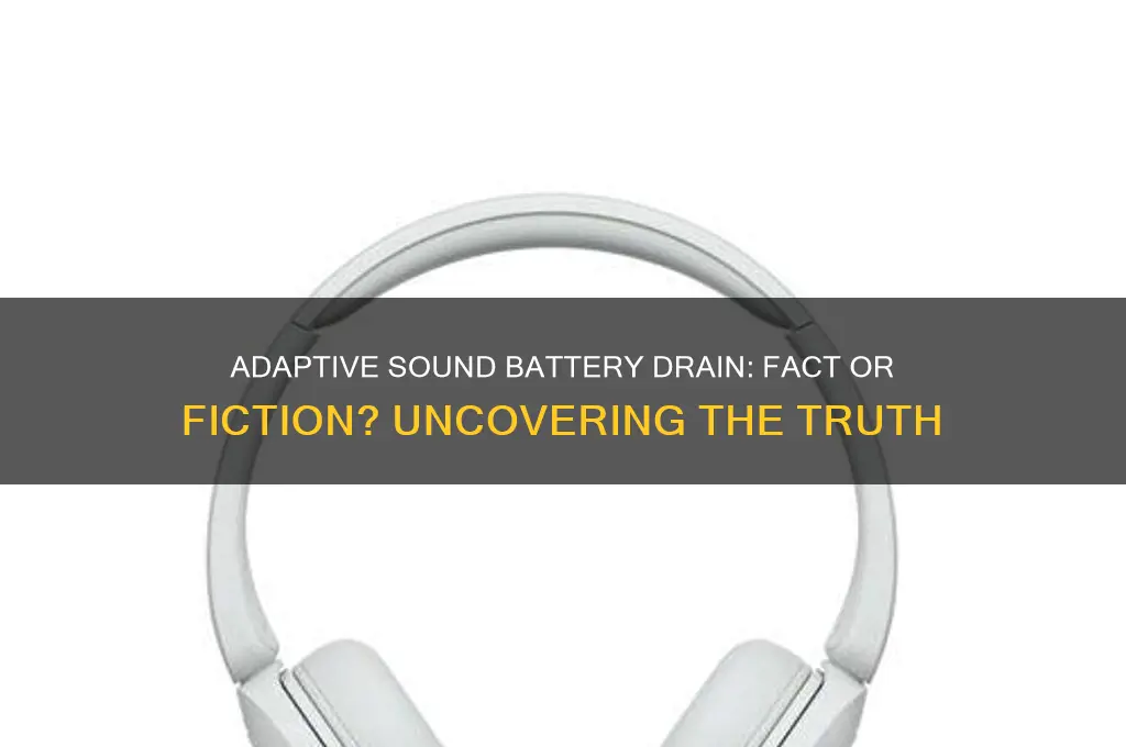 does adaptive sound drain battery