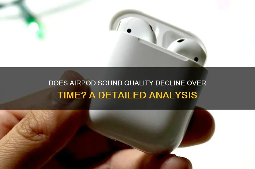 does airpod sound quality declien
