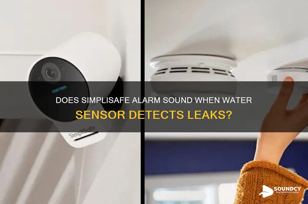 does alarm sound if water sensor goes off simplisafe