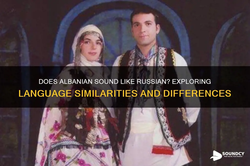 does albanian sound like russian