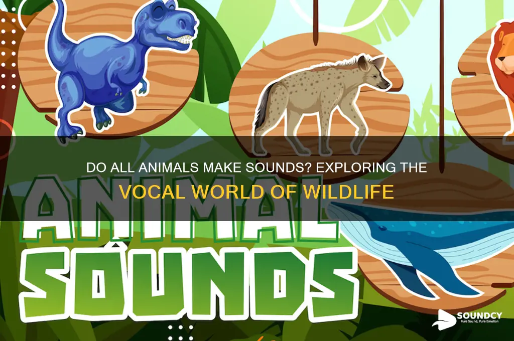 does all animal make sound