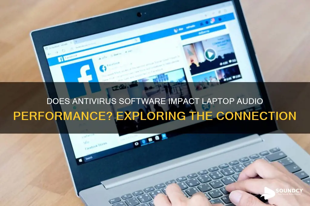 does antivirus affect laptpo sound