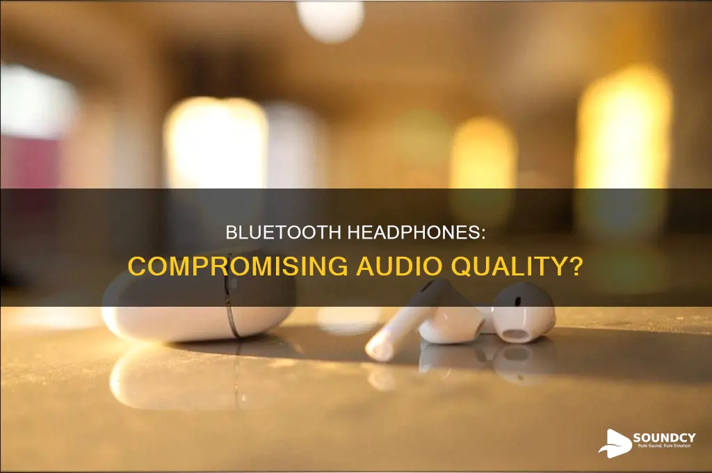 does bluetooth headphones diminish sound quality
