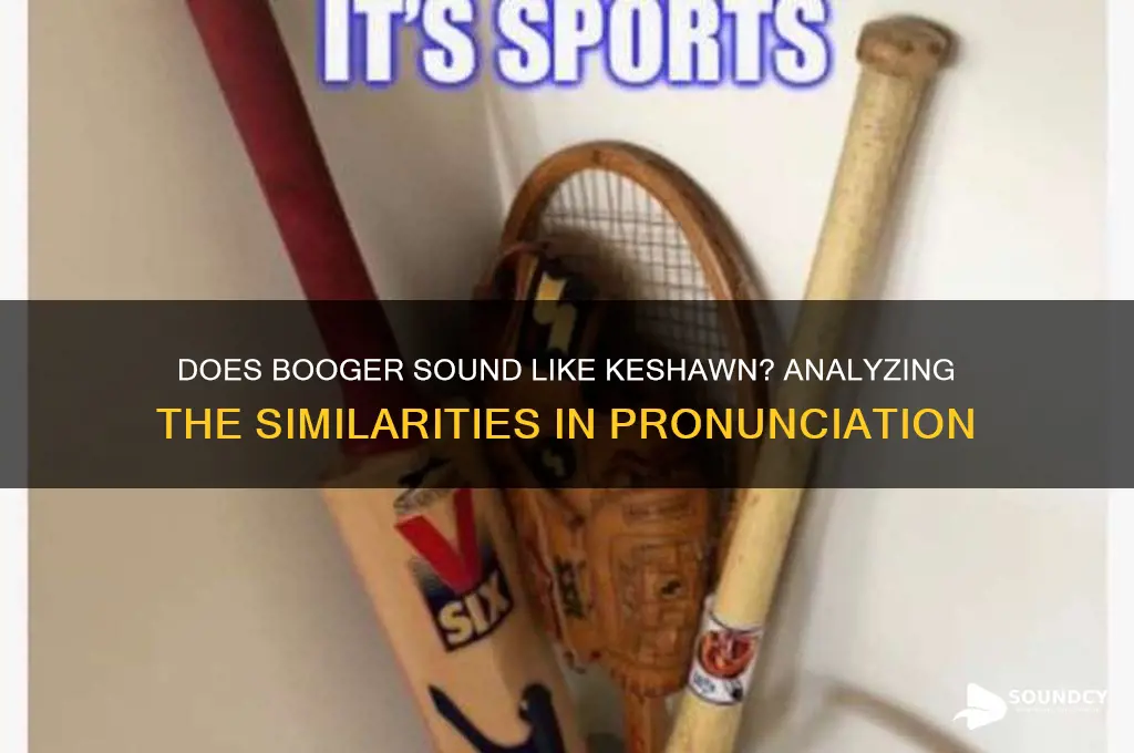does booger sound like keshawn