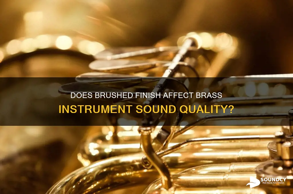 does brushed finish impair sound of a brass instrument