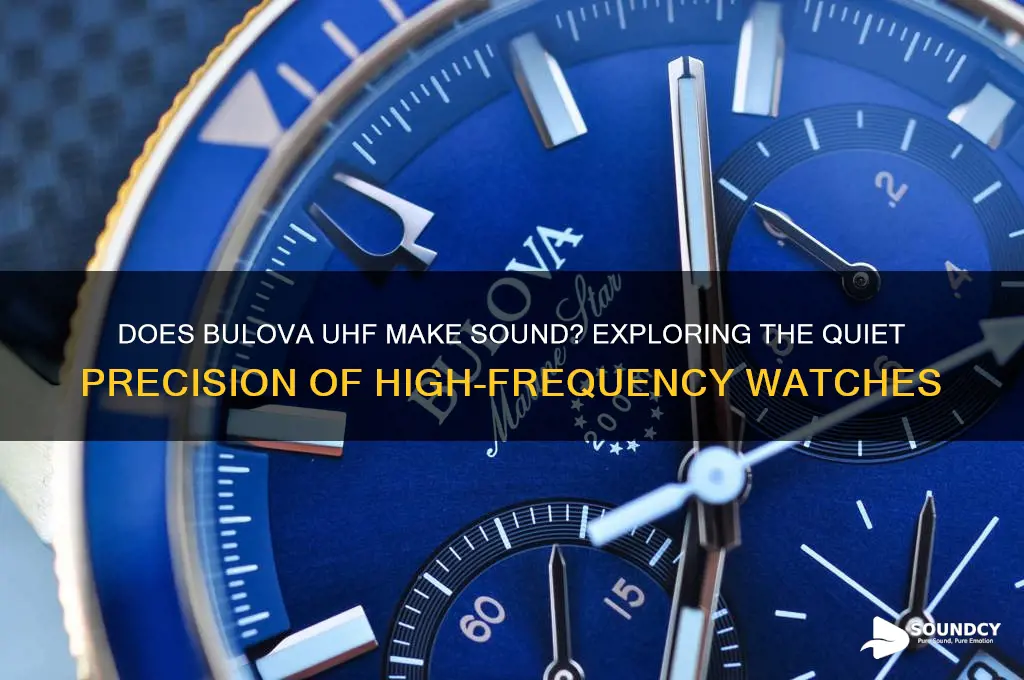 does bulova uhf make sound