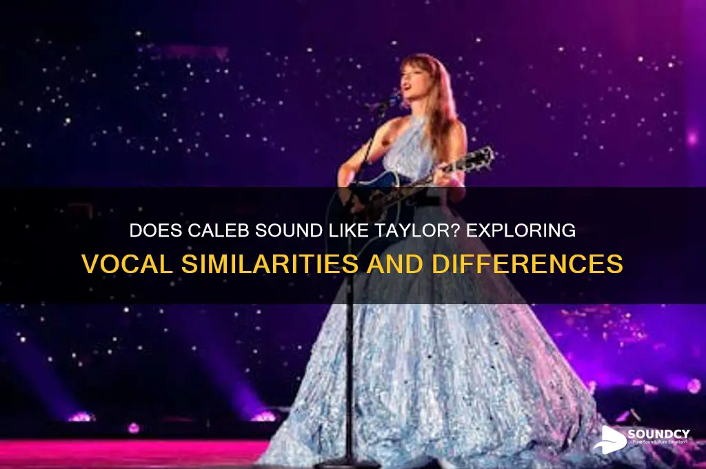 does caleb sound like taylor
