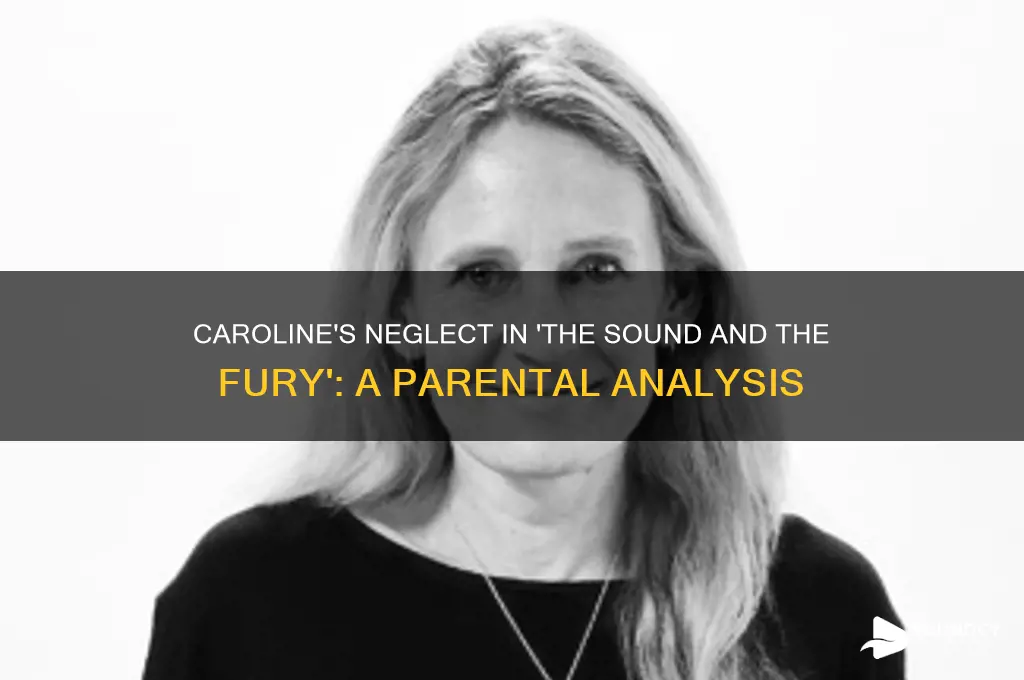 does caroline neglect her kids sound and the fury