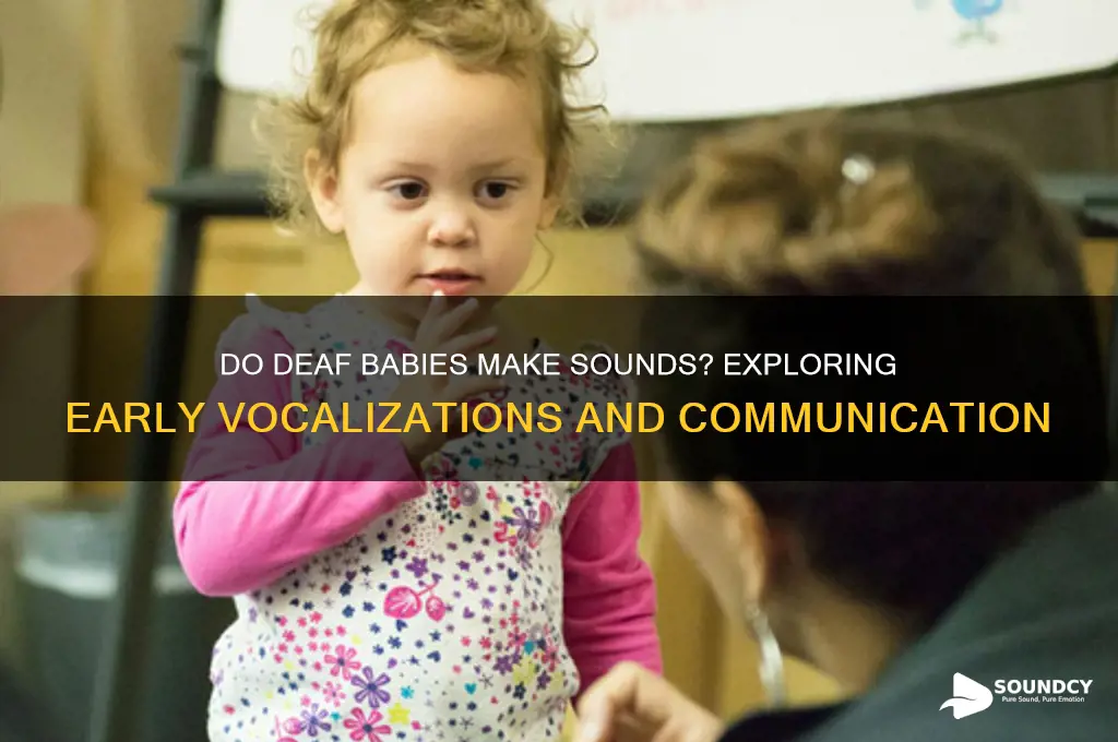 does deaf babies make sounds