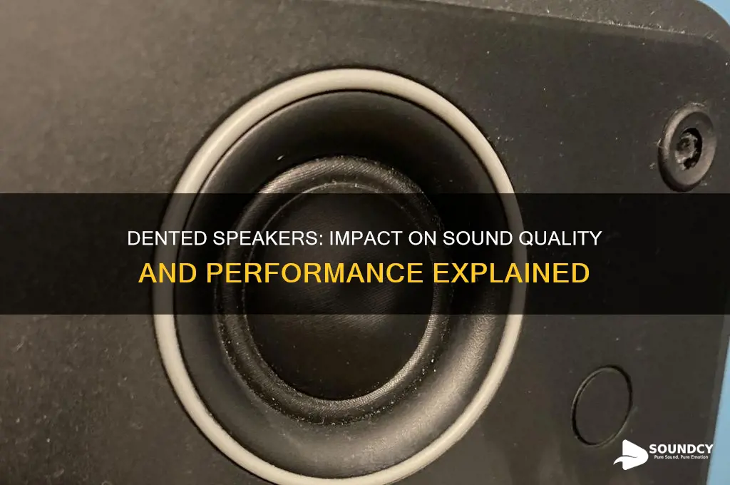 does dented speaker affect sound