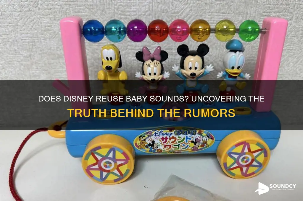 does disney reuse baby sounds