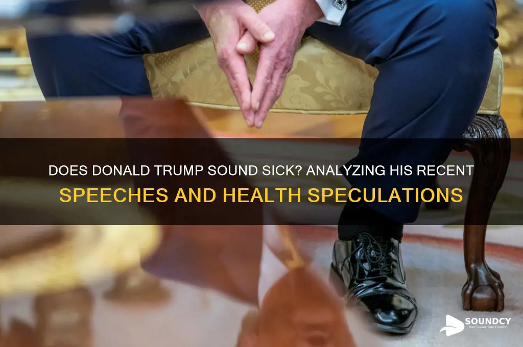 does donald trump sound sick