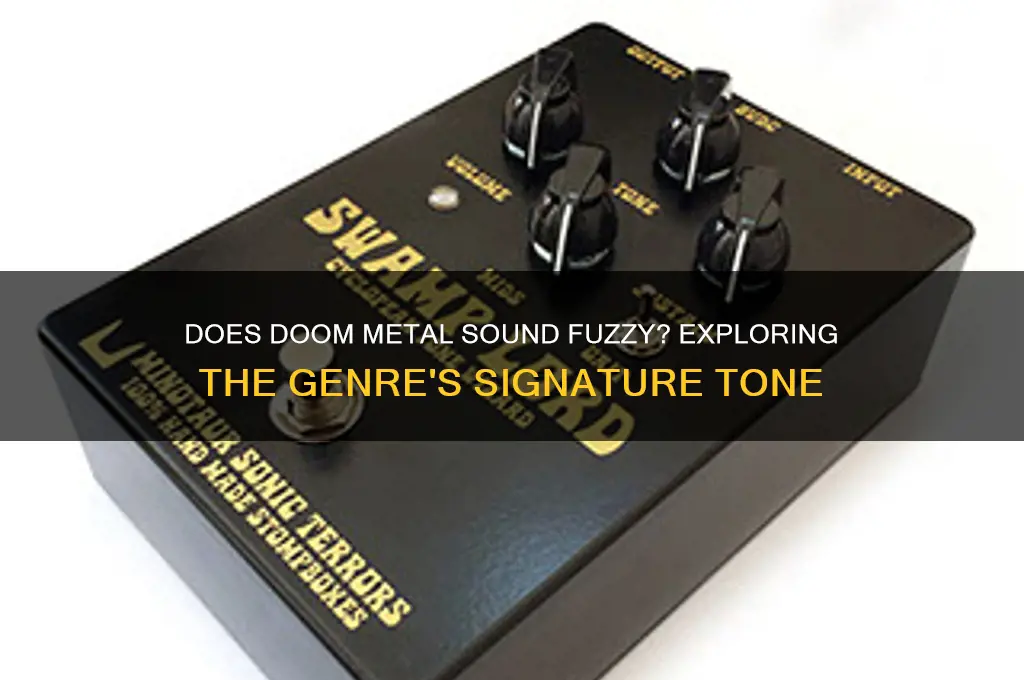 does doom metal sound fuzzy