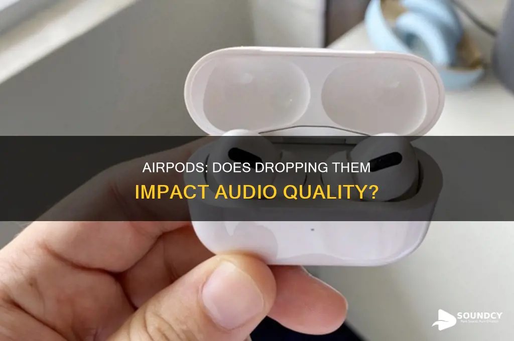does dropping airpods affect sound quality