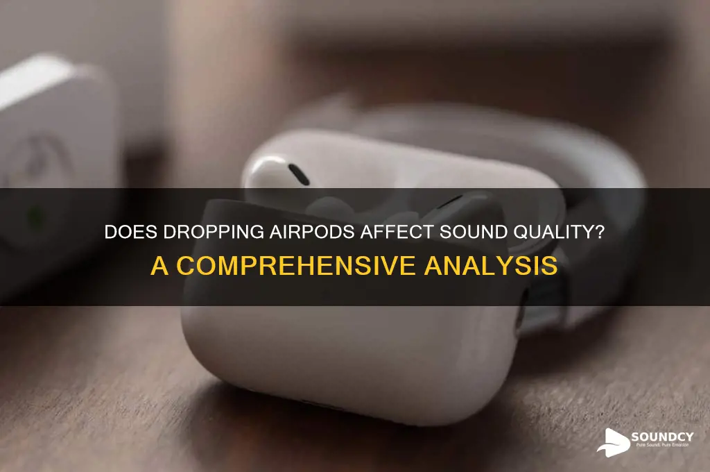 does dropping airpods affect sound