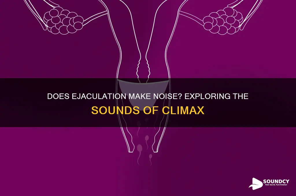 does ejaculation have a sound