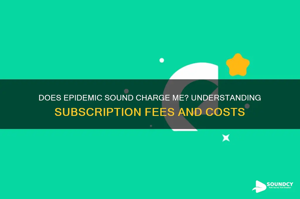 does epdemic sound charge me