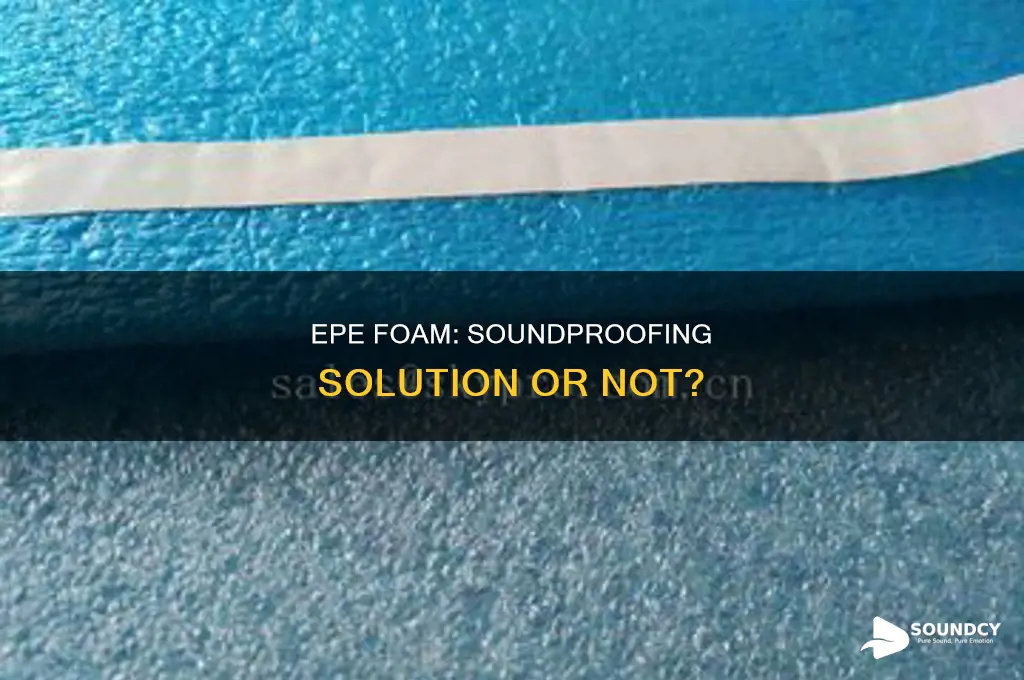 does epe foam provide sound insulation
