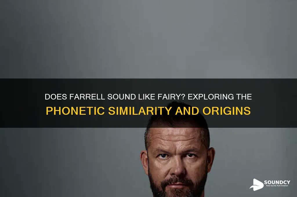 does farrell sound like fairy