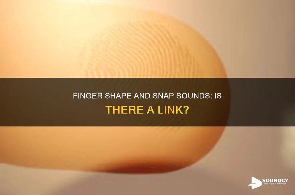 does finger shape affect snap sound
