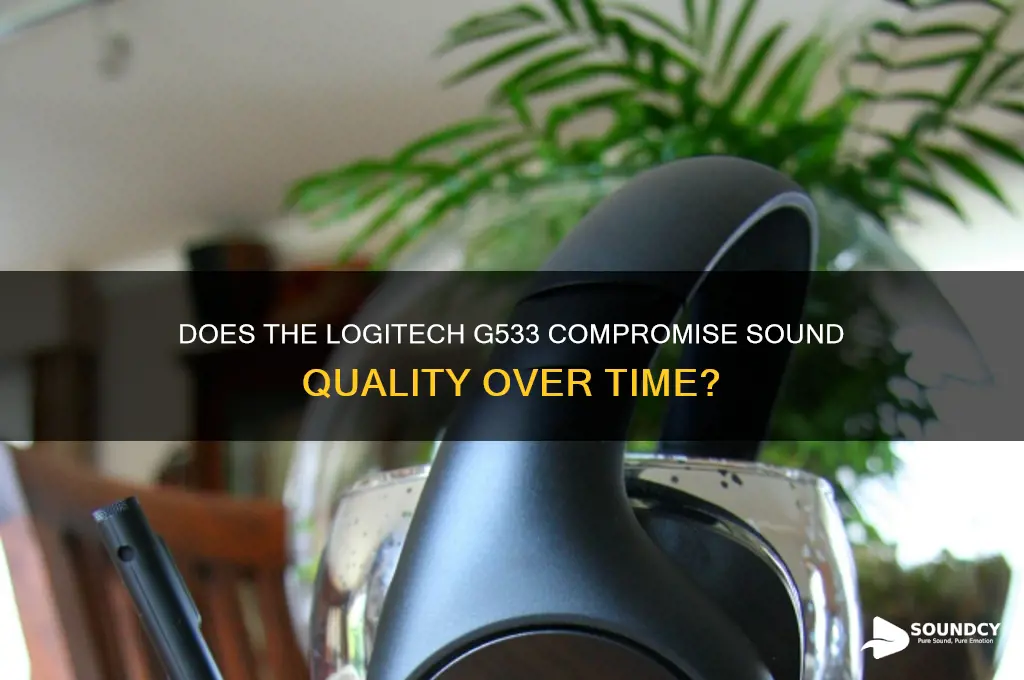does g533 lose sound quality