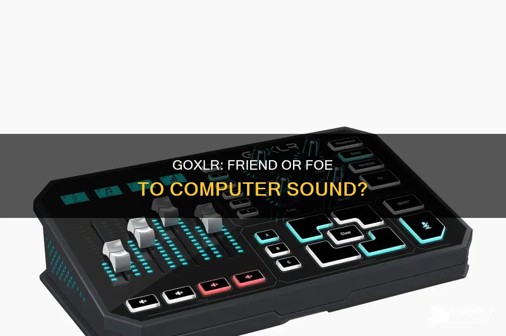 does goxlr mess with computer sound
