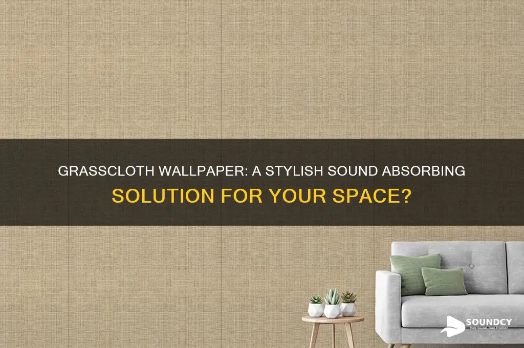 does grasscloth wallpaper absorb sound
