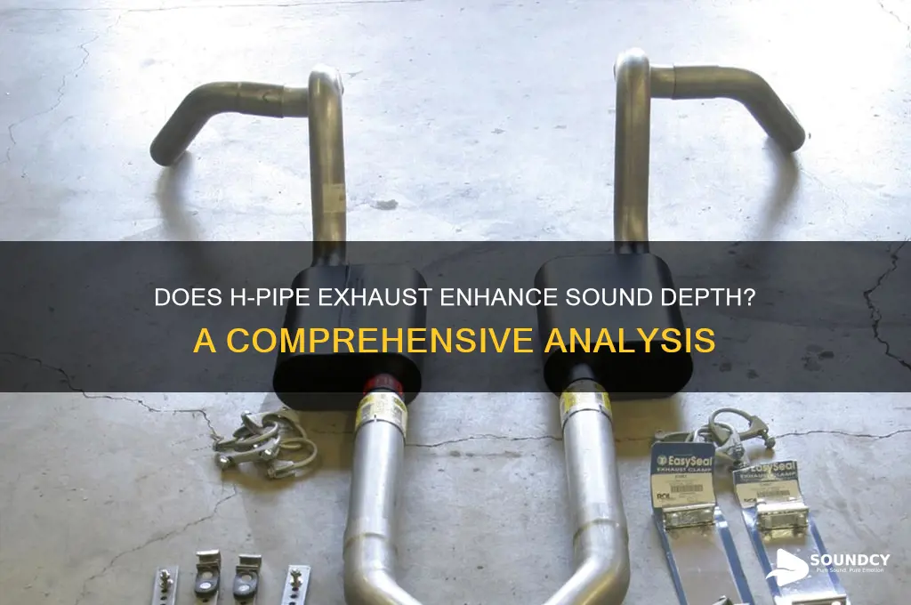 does h pipe sound deeper