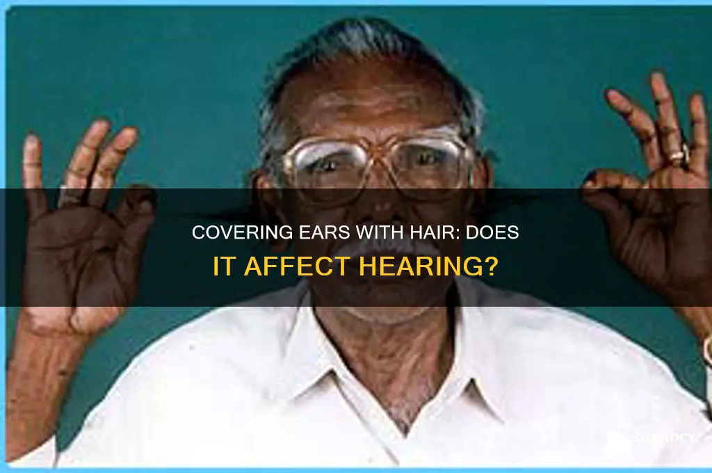 does hair covering ears block sounds