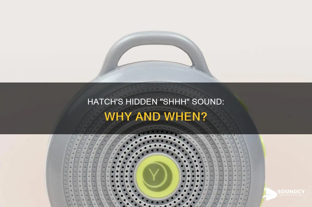 does hatch have a shhh sound