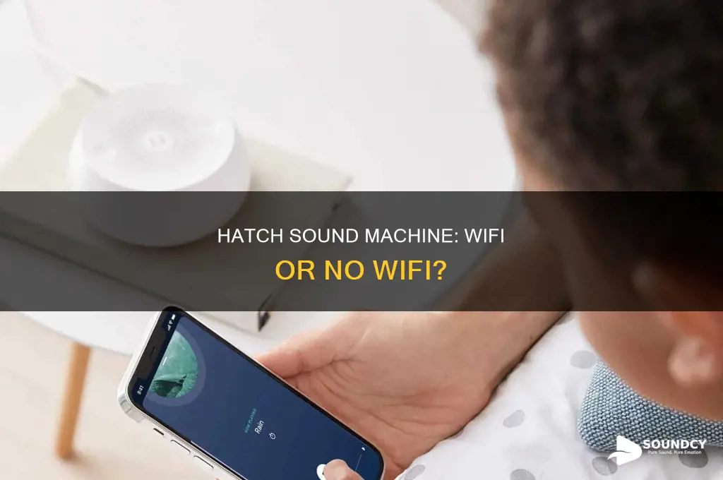 does hatch sound machine need wifi