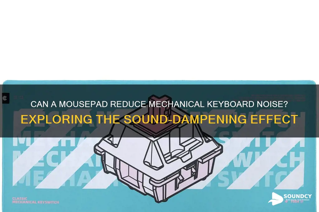does having a mousepad for mechanical keyboard reduce sound