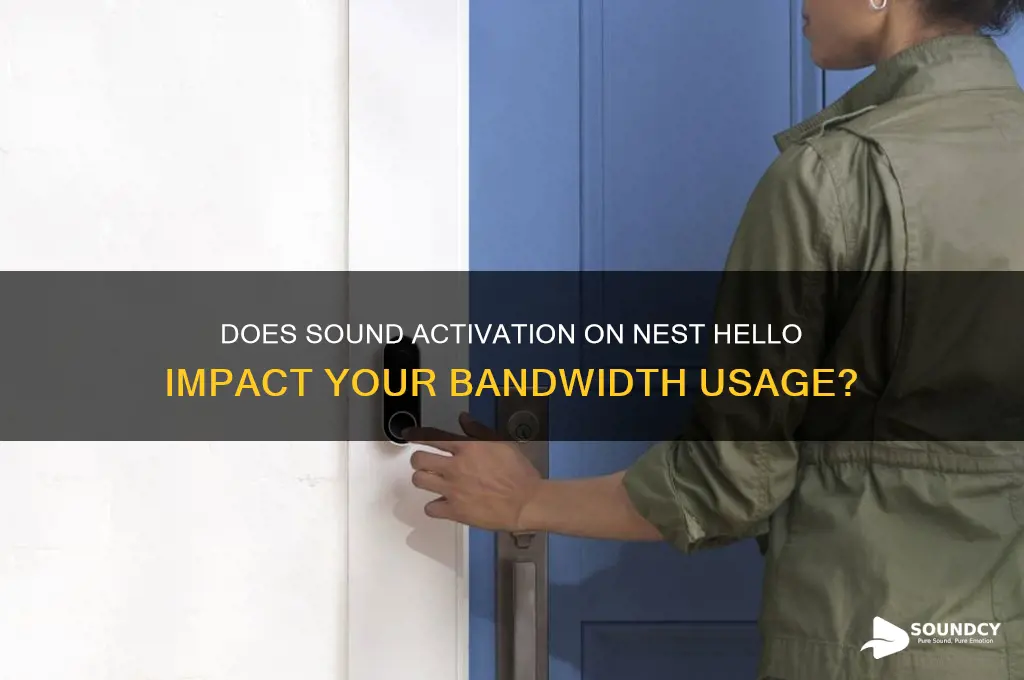 does having sound activated on nest hello increase bandwidth